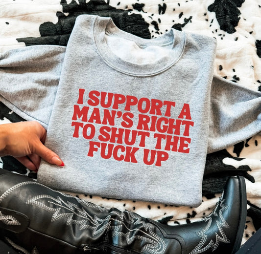 i support a manβs right to stfu