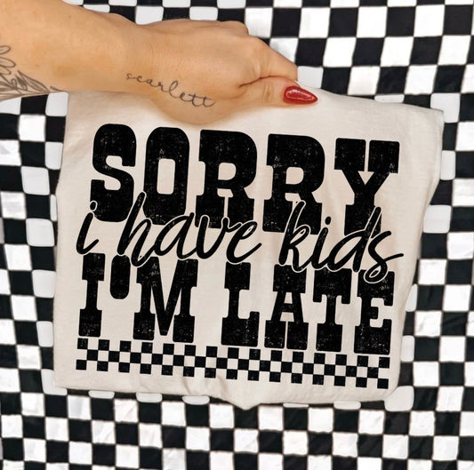 sorry i’m late i have kids