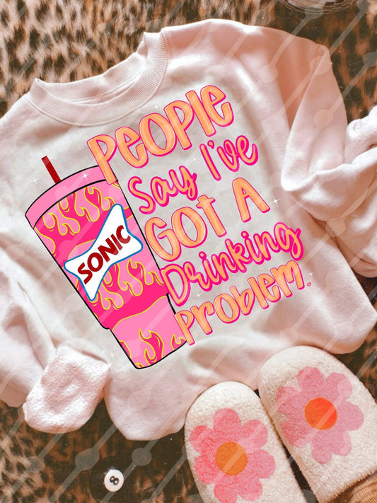 people say i’ve got a drinking problem