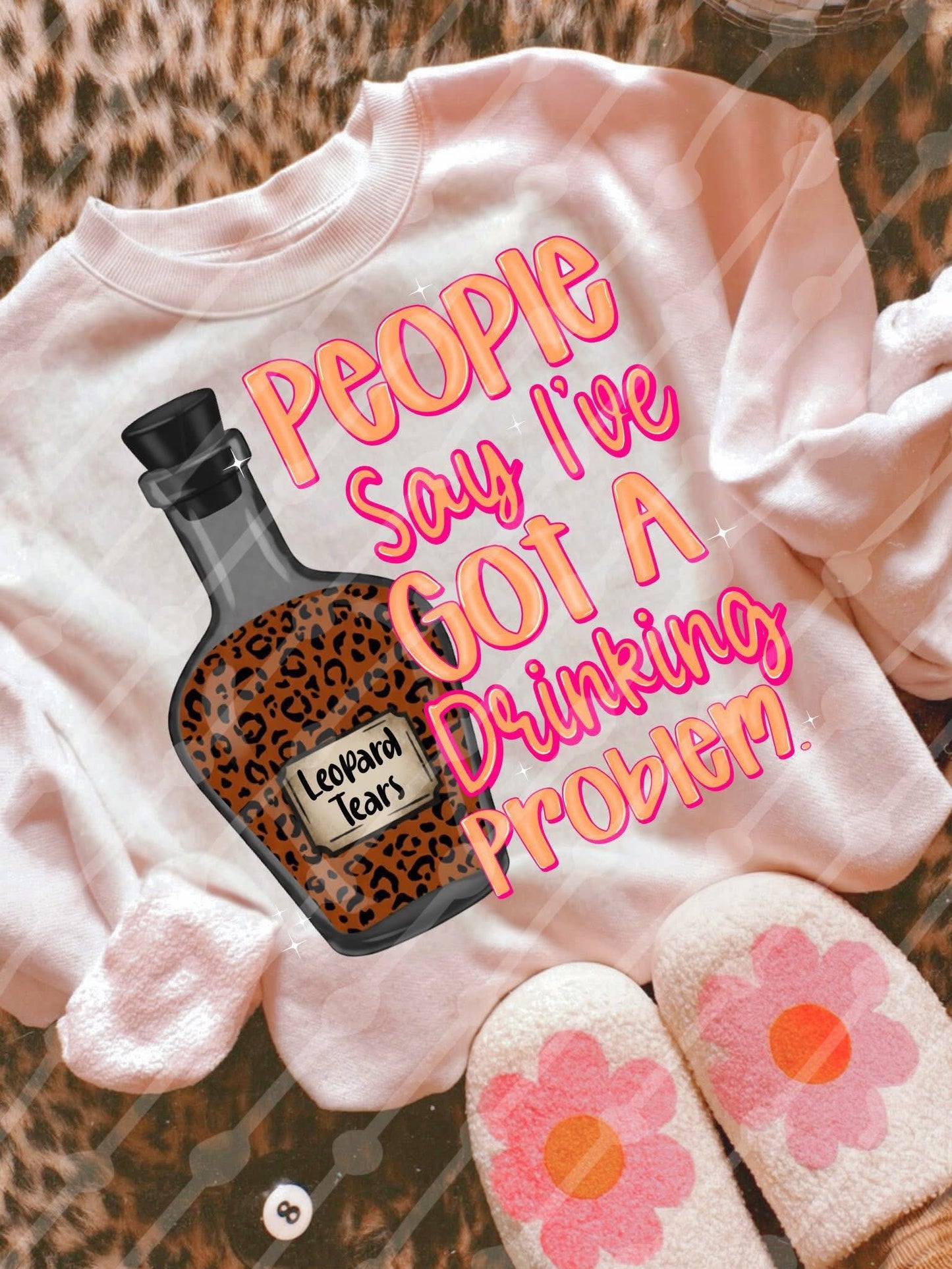 people say i’ve got a drinking problem