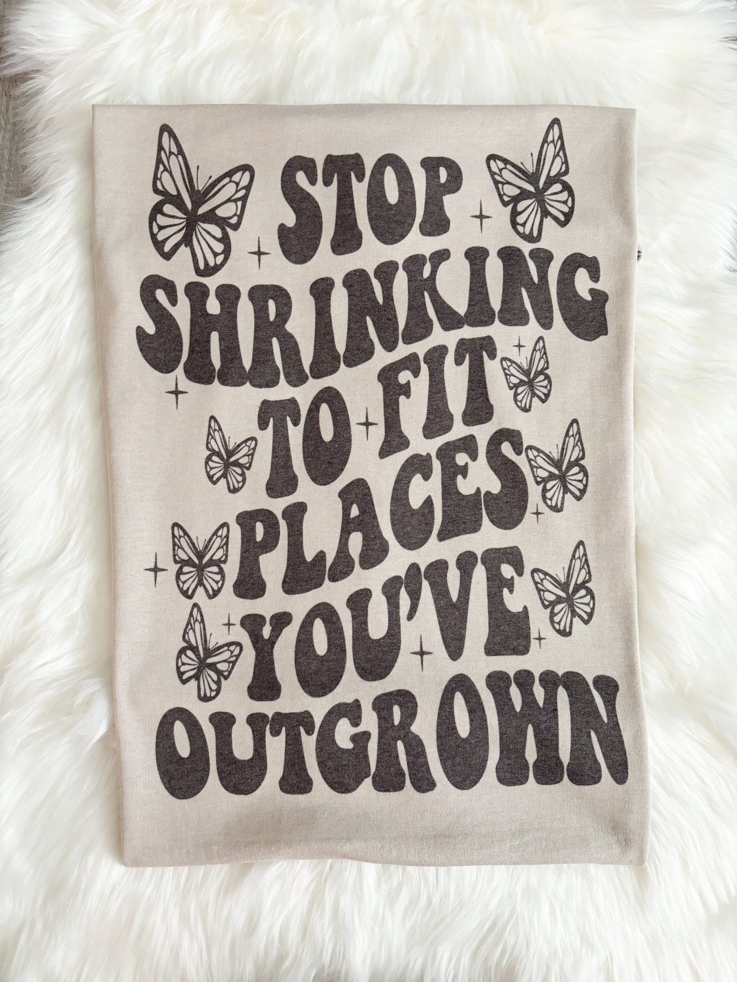 STOP SHRINKING TO FIT PLACES YOU’VE OUTGROWN🦋