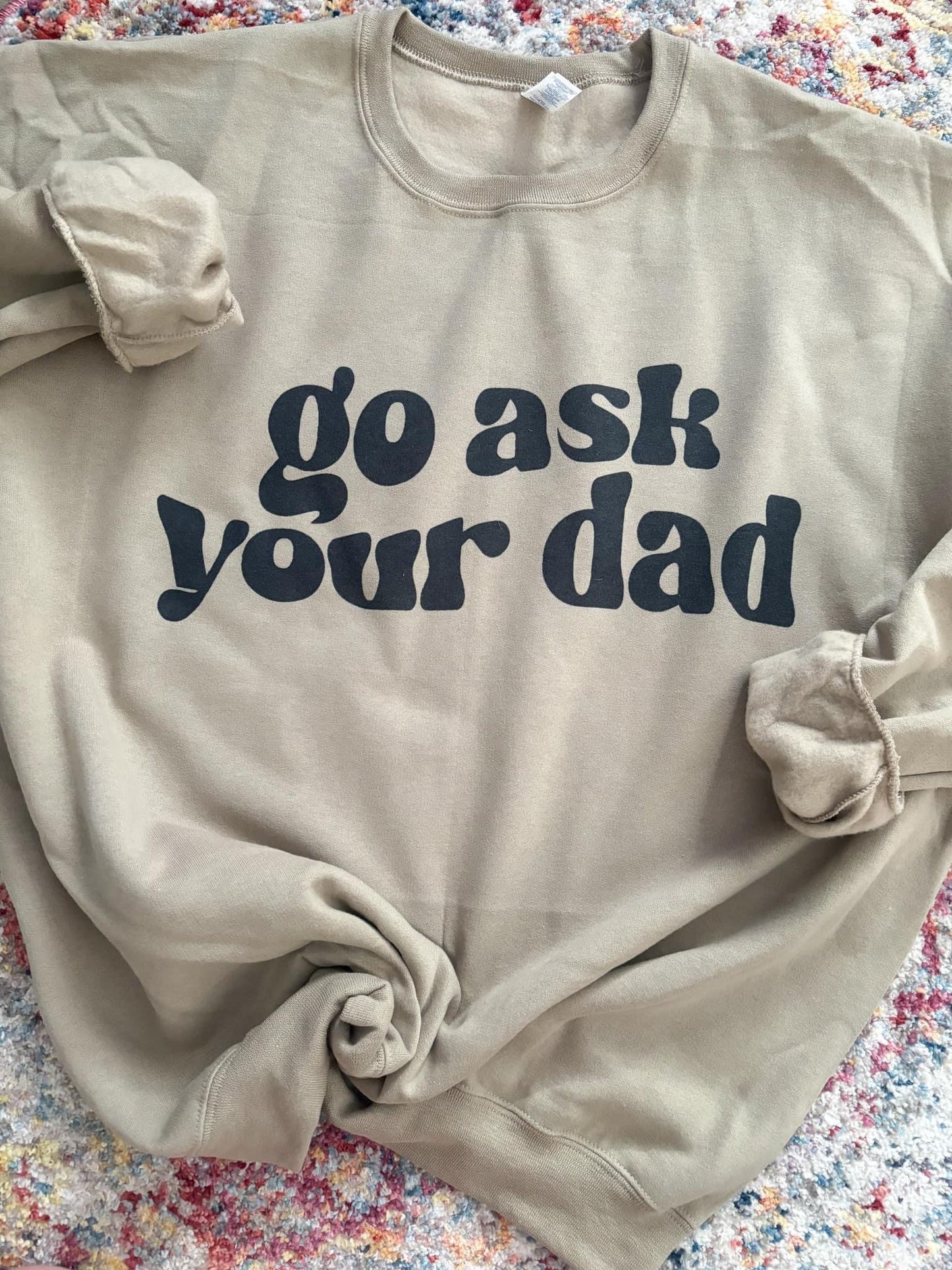 GO ASK YOUR DAD