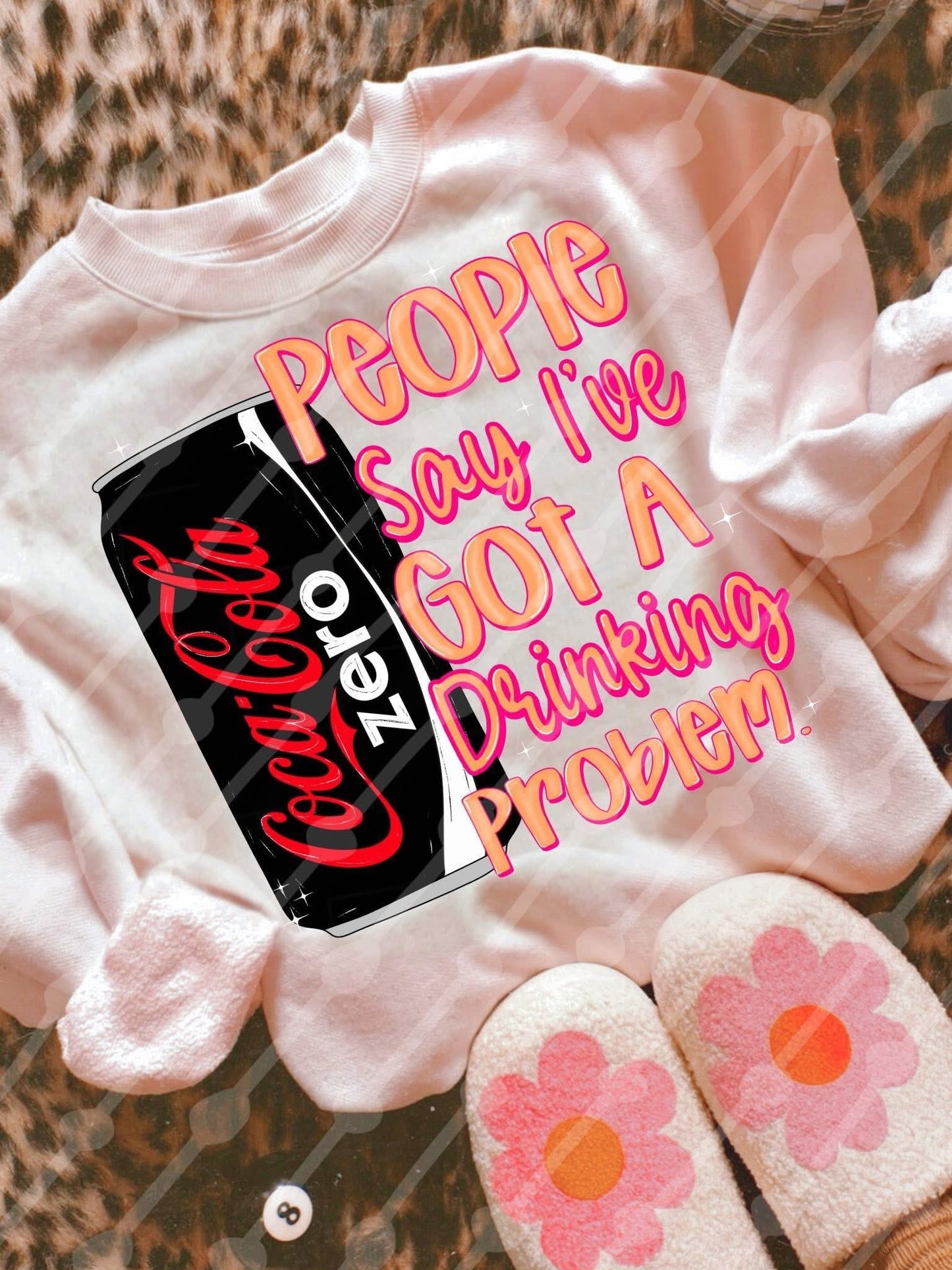 people say i’ve got a drinking problem