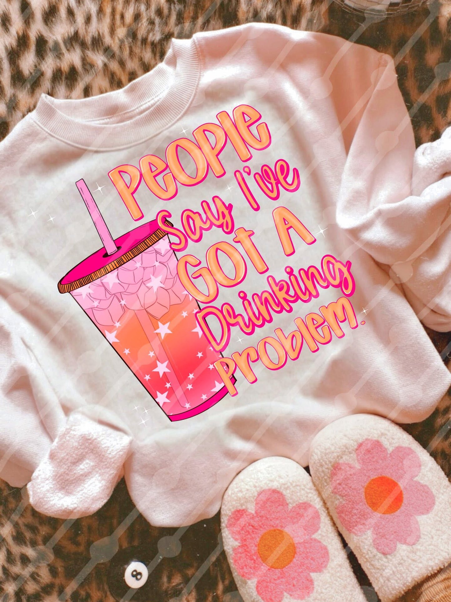 people say i’ve got a drinking problem