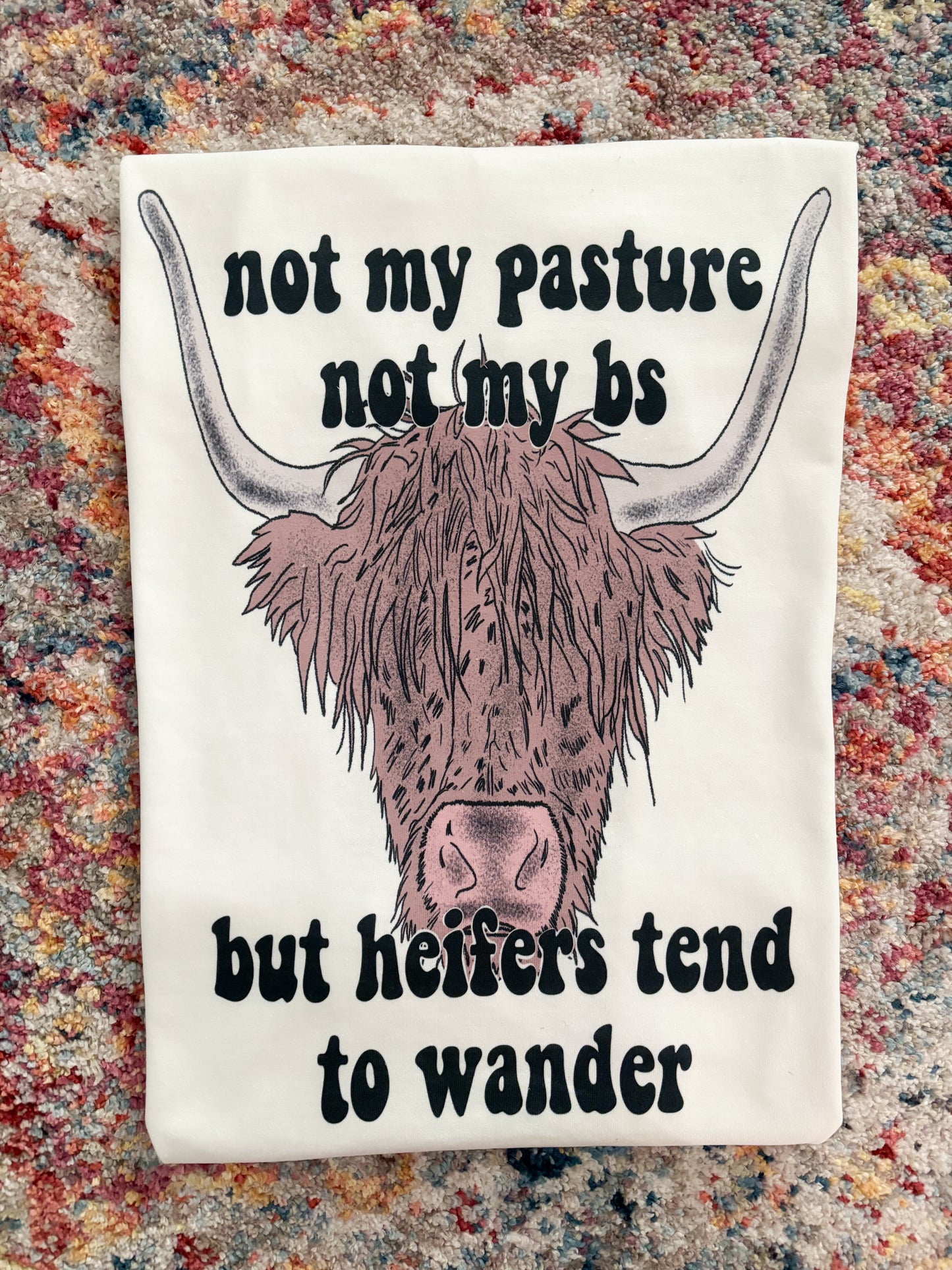 NOT MY PASTURE// NOT MY BS