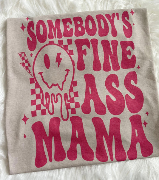 SOMEBODY’S FINE ASS MAMA