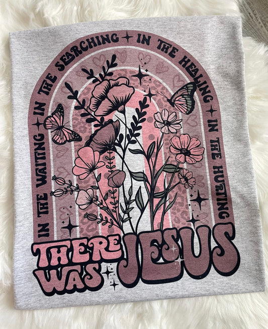 THERE WAS JESUS