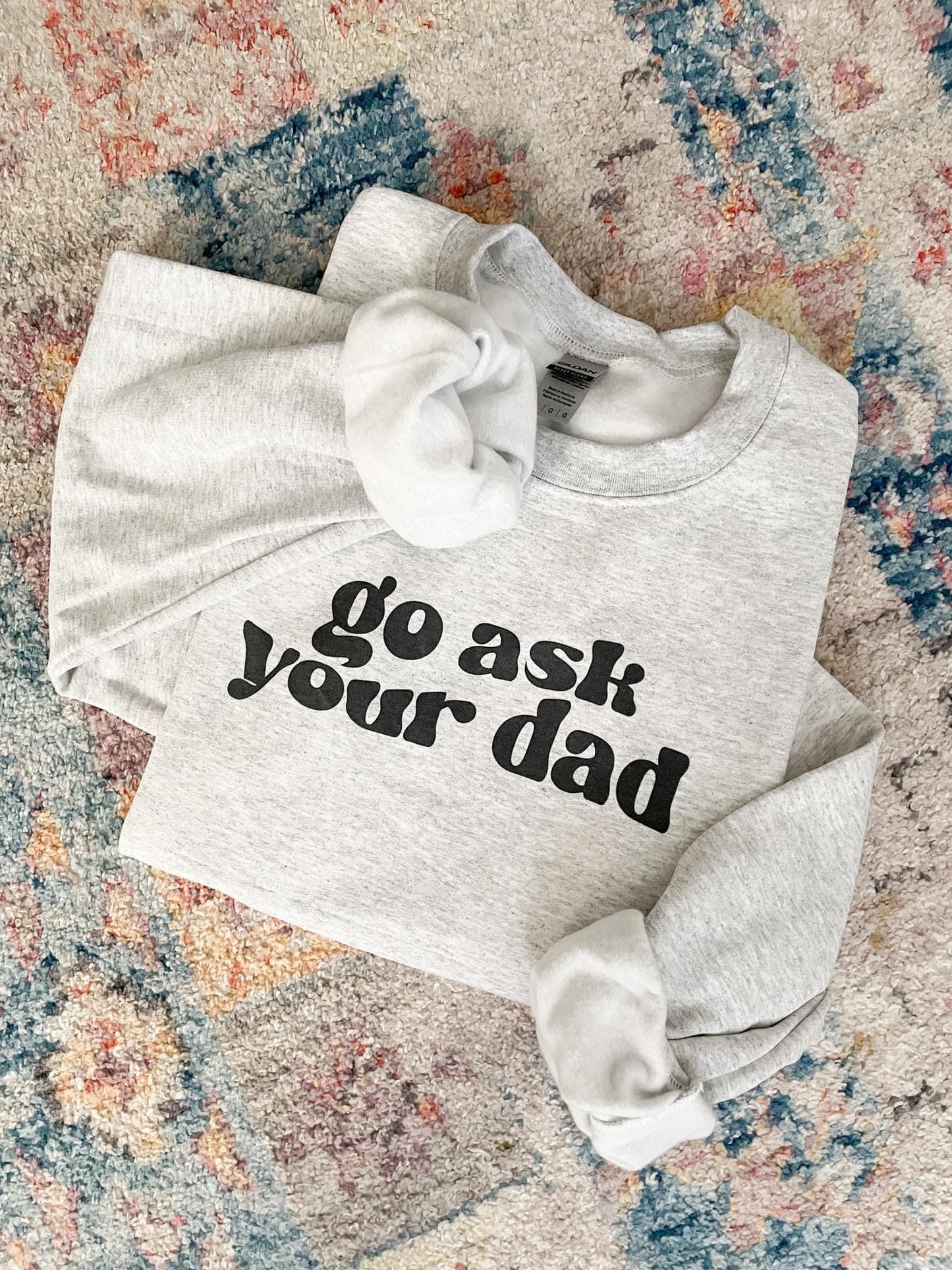 GO ASK YOUR DAD